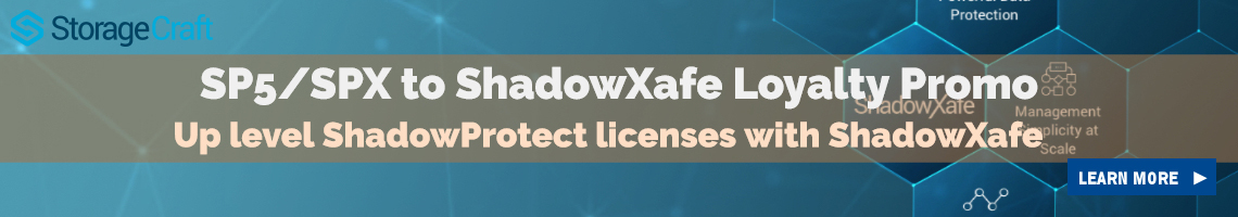 StorageCraft SP5/SPX to ShadowXafe Loyalty Promo